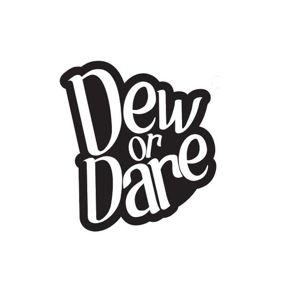 Dew or Dare